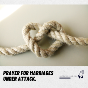 PRAYERS FOR MARRIAGES UNDER ATTACK.