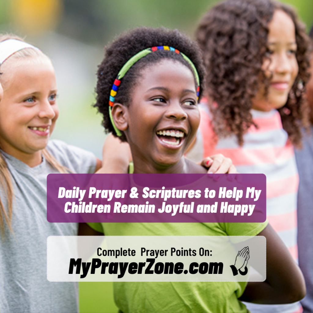 Daily Prayer & Scriptures to Help My Children Remain Joyful and Happy