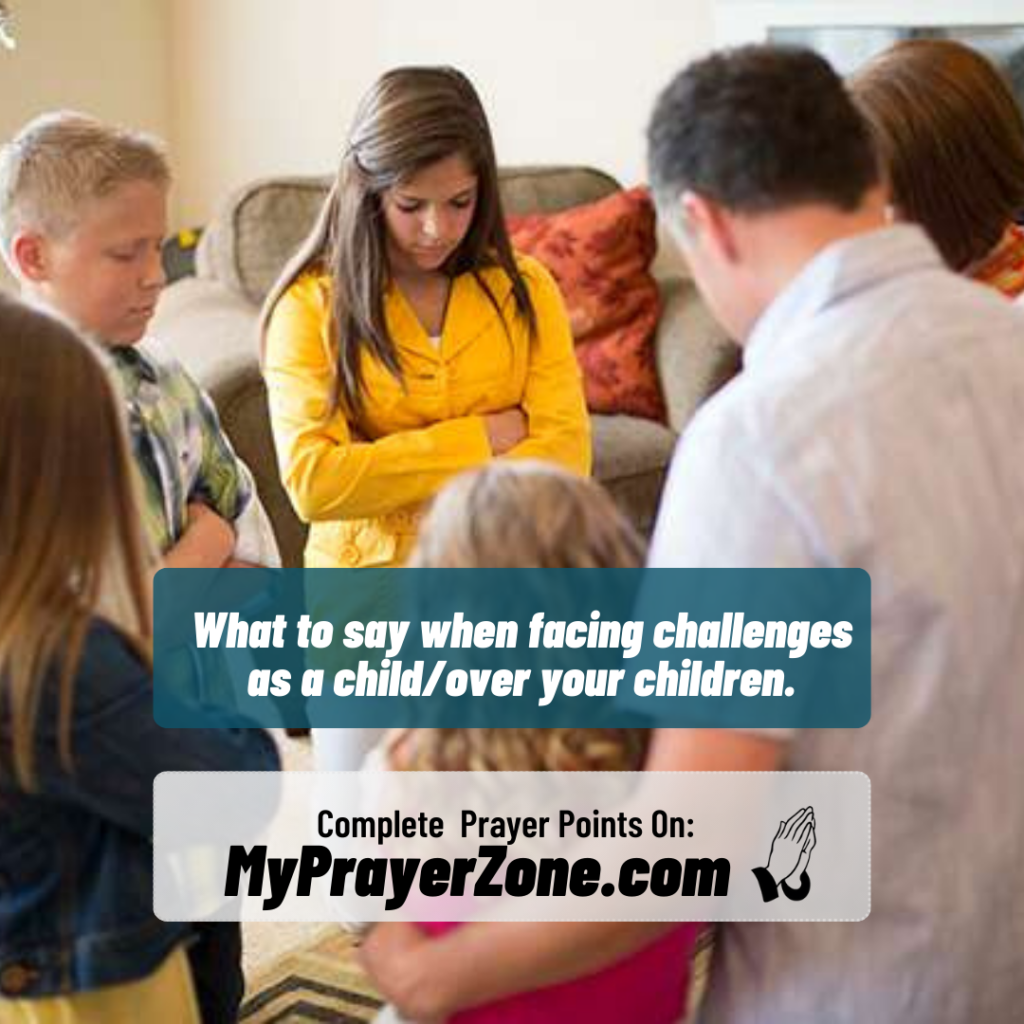 What to say when facing challenges as a child/over your children.