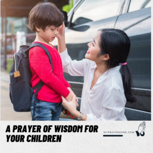 Prayers For Wisdom and Understanding in Children