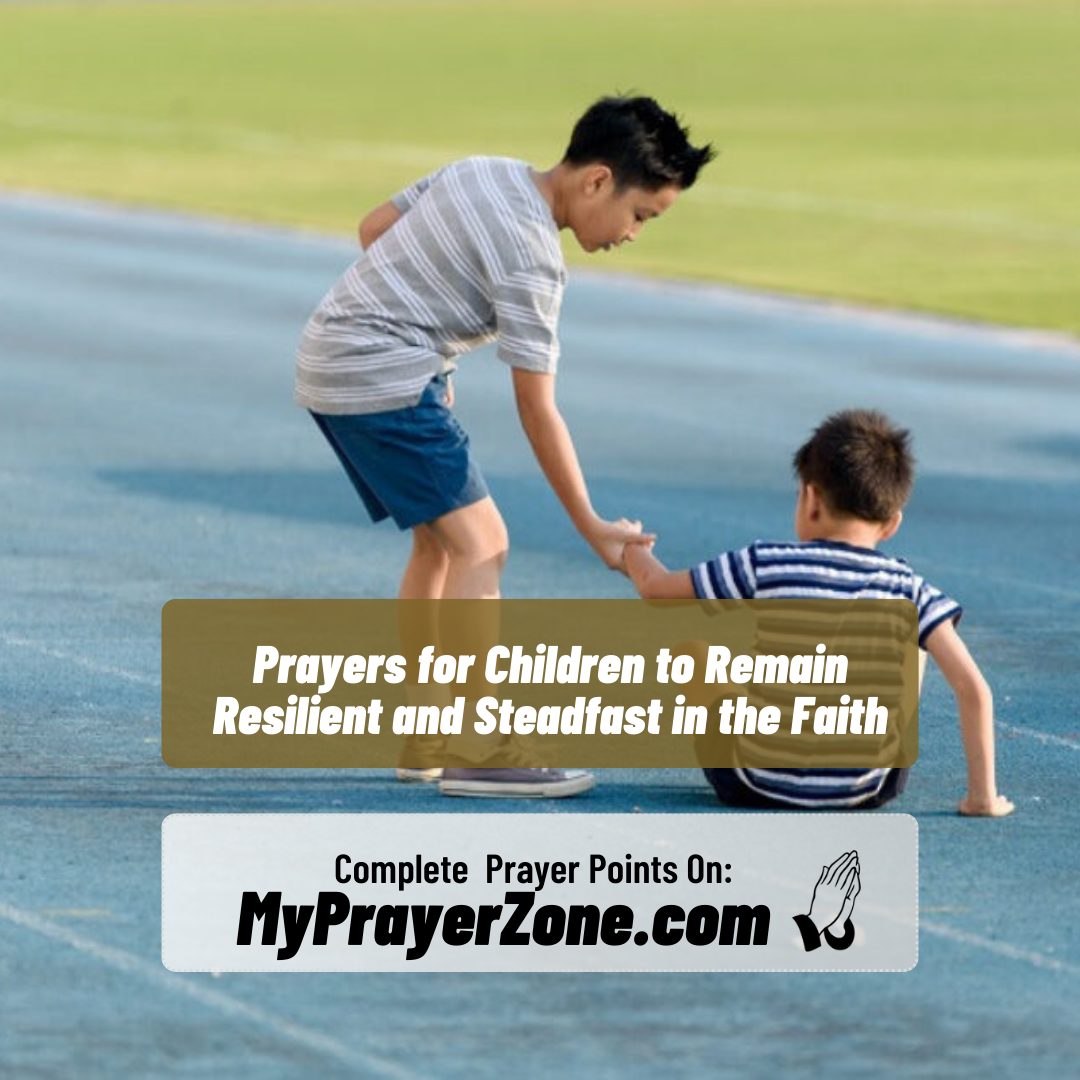 Prayers for Children to Remain Resilient and Steadfast in the Faith