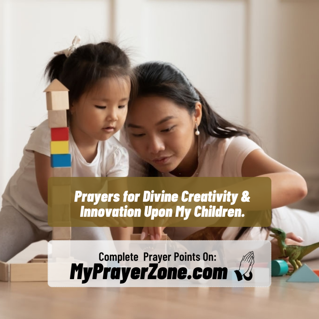 Prayers for Divine Creativity & Innovation Upon My Children